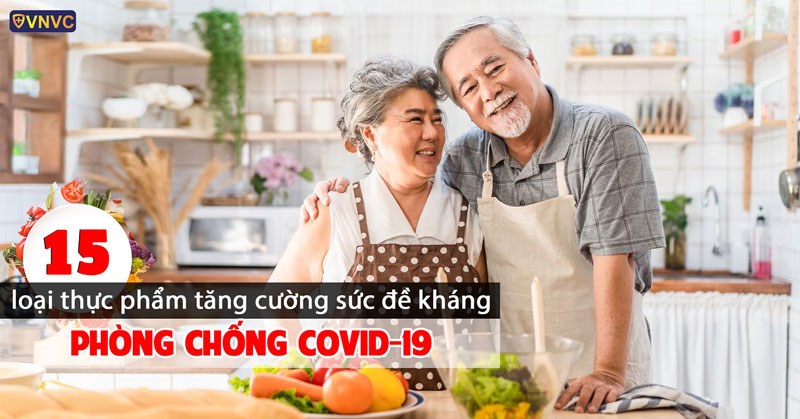 15 LOẠI THỰC PHẨM TĂNG CƯỜNG SỨC ĐỀ KHÁNG, PHÒNG CHỐNG COVID-19